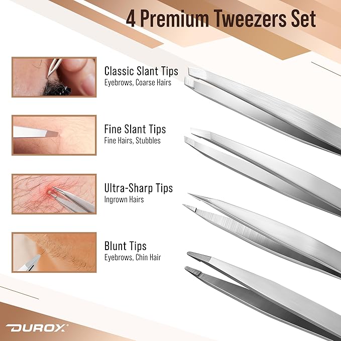 DUROX Precision 4-Piece Tweezer Set 1. Safety Tweezers for Facial Hair Removal for Women 2. Pointed Tip for Ingrown Hairs & Splinters 3. Precision Slant for Eyebrows 4. Classic Slant. Stainless Steel